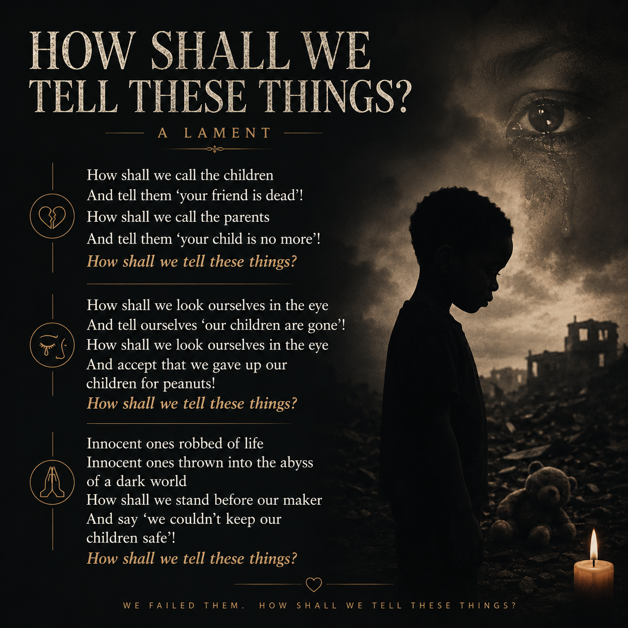 HOW SHALL WE TELL THESE THINGS?  A Lament